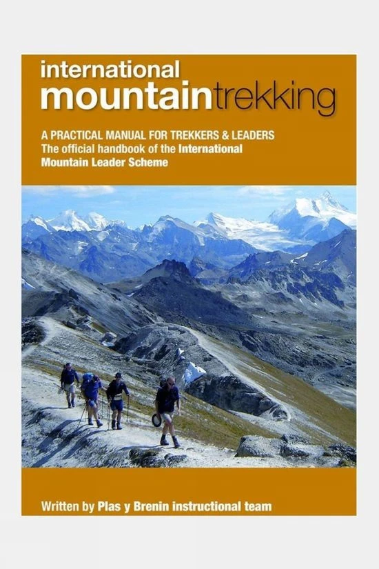 UK Mountain Training International Mountain Trekking: A Practical Manual For Trekkers And Leaders
