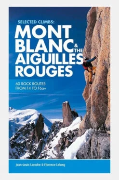 Vertebrate Publishing Mont Blanc And The Aiguilles Rouges: Selected Climbs