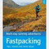 Cicerone Fastpacking - Multi-day Running Adventures: Tips, Stories And Route Ideas